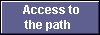  Access to
the path 